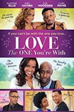 Watch Love the One You\'re With Viooz