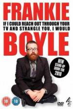 Watch Frankie Boyle If I Could Reach Out Through Your TV And Strangle You I Would Viooz