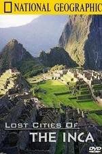 Watch The Lost Cities of the Incas Viooz