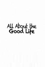 Watch All About The Good Life Viooz