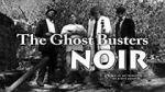 Watch The Ghost Busters: Noir Viooz