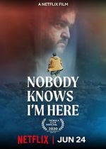 Watch Nobody Knows I\'m Here Viooz