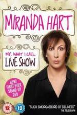 Watch Miranda Hart - My, What I Call, Live Show Viooz
