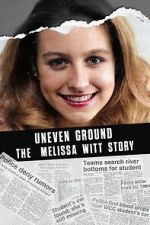 Watch Uneven Ground: The Melissa Witt Story Online Viooz