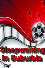 Watch Sleepwalking in Suburbia Viooz
