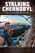 Watch Stalking Chernobyl: Exploration After Apocalypse Viooz