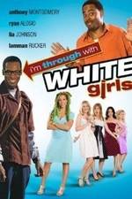 Watch I'm Through with White Girls Viooz