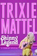 Watch Trixie Mattel: Skinny Legend Viooz