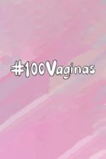 Watch 100 Vaginas Viooz