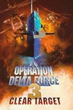 Watch Operation Delta Force 3: Clear Target Viooz