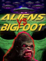 Watch Aliens vs. Bigfoot Viooz