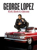 Watch George Lopez: Tall, Dark & Chicano Viooz