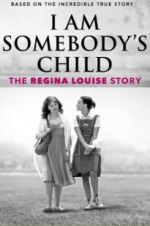 Watch I Am Somebody\'s Child: The Regina Louise Story Viooz