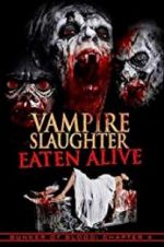 Watch Vampire Slaughter: Eaten Alive Viooz