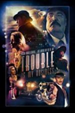 Watch Trouble Is My Business Viooz