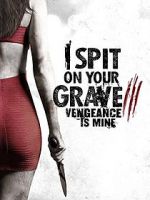 Watch I Spit on Your Grave: Vengeance is Mine Viooz