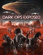 Watch Dark Ops Exposed: ET Bases, Bioweapons and Mutants Viooz