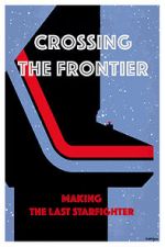 Watch Crossing the Frontier: Making \'The Last Starfighter\' Viooz