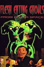 Watch Flesh Eating Ghouls from Outer Space Viooz
