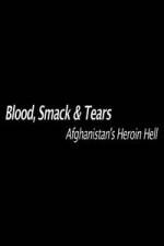 Watch Blood, Smack & Tears: Afghanistan's Heroin Hell Viooz