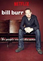 Watch Bill Burr: You People Are All the Same. Viooz