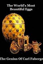 Watch The Worlds Most Beautiful Eggs - The Genius Of Carl Faberge Viooz