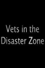 Watch Vets In The Disaster Zone Viooz