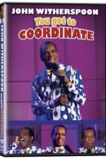 Watch John Witherspoon You Got to Coordinate Viooz