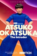 Watch Atsuko Okatsuka: The Intruder Viooz