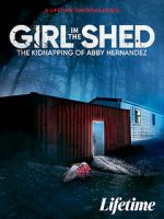 Watch Girl in the Shed: The Kidnapping of Abby Hernandez Viooz
