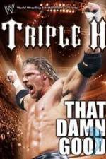 Watch WWE Triple H - That Damn Good Viooz