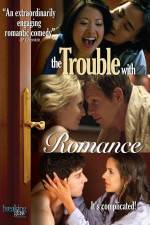 Watch The Trouble with Romance Viooz