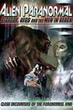 Watch Alien Paranormal: Bigfoot, UFOs and the Men in Black Viooz