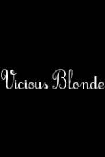 Watch Vicious Blonde Viooz