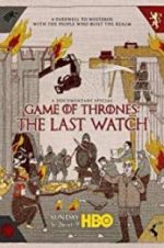 Watch Game of Thrones: The Last Watch Viooz