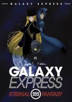 Watch The Galaxy Express 999: The Eternal Fantasy Viooz