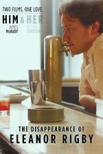 Watch The Disappearance of Eleanor Rigby: Him Viooz