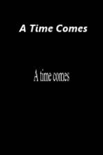 Watch A Time Comes Viooz