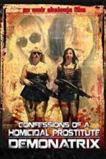 Watch Confessions Of A Homicidal Prostitute: Demonatrix Viooz