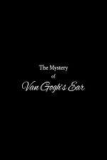 Watch The Mystery of Van Gogh's Ear Viooz