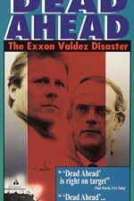 Watch Dead Ahead: The Exxon Valdez Disaster Viooz