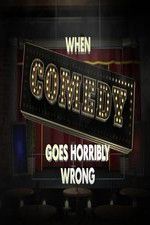 Watch When Comedy Goes Horribly Wrong Viooz