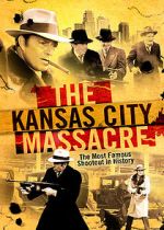 Watch The Kansas City Massacre Viooz