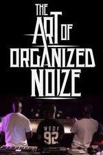 Watch The Art of Organized Noize Viooz