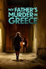 Watch My Father's Murder in Greece Viooz