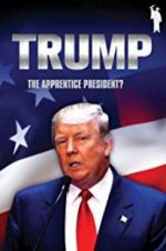 Watch Donald Trump: The Apprentice President? Viooz