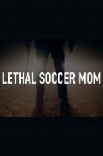Watch Lethal Soccer Mom Viooz