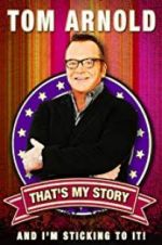 Watch Tom Arnold: That\'s My Story and I\'m Sticking to it Viooz