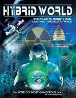 Watch Hybrid World: The Plan to Modify and Control the Human Race Viooz