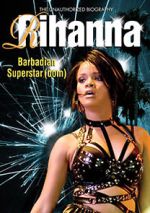 Rihanna: Barbadian Superstardom Unauthorized viooz
